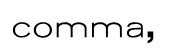 Comma